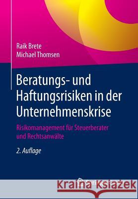 Beratungs- Und Haftungsrisiken in Der Unternehmenskrise: Risikomanagement Für Steuerberater Und Rechtsanwälte Brete, Raik 9783658091781 Springer Gabler