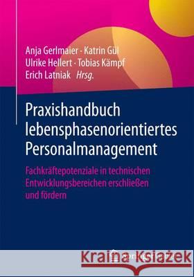 Praxishandbuch Lebensphasenorientiertes Personalmanagement: Fachkräftepotenziale in Technischen Entwicklungsbereichen Erschließen Und Fördern Gerlmaier, Anja 9783658091972 Springer Gabler