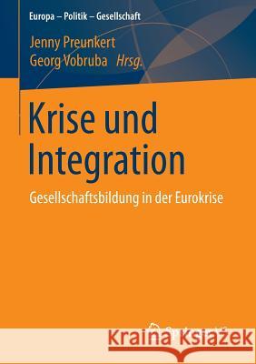 Krise Und Integration: Gesellschaftsbildung in Der Eurokrise Preunkert, Jenny 9783658092306 Springer vs