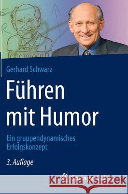 Führen Mit Humor: Ein Gruppendynamisches Erfolgskonzept Schwarz, Gerhard 9783658092795