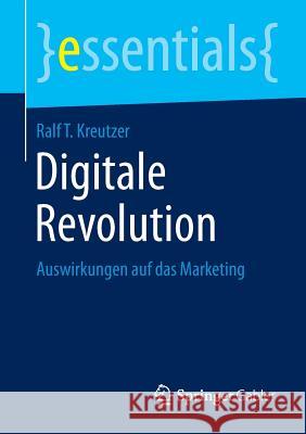 Digitale Revolution: Auswirkungen Auf Das Marketing Kreutzer, Ralf T. 9783658093938
