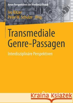 Transmediale Genre-Passagen: Interdisziplinäre Perspektiven Ritzer, Ivo 9783658094256 Springer vs