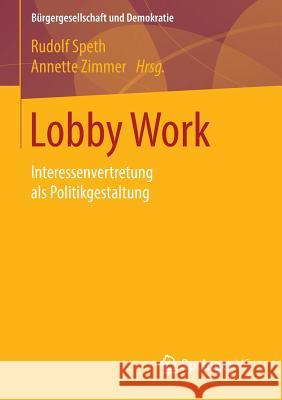 Lobby Work: Interessenvertretung ALS Politikgestaltung Speth, Rudolf 9783658094324 Springer vs