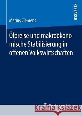 Ölpreise Und Makroökonomische Stabilisierung in Offenen Volkswirtschaften Clemens, Marius 9783658094386 Springer Gabler