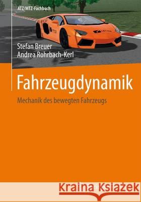 Fahrzeugdynamik: Mechanik Des Bewegten Fahrzeugs Breuer, Stefan 9783658094744 Springer Vieweg