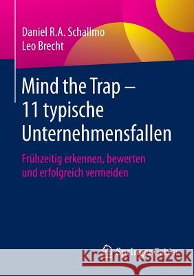 Mind the Trap - 11 Typische Unternehmensfallen: Frühzeitig Erkennen, Bewerten Und Erfolgreich Vermeiden Schallmo, Daniel R. a. 9783658095642 Springer Gabler