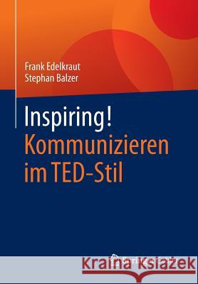 Inspiring! Kommunizieren Im Ted-Stil Edelkraut, Frank 9783658095727 Springer Gabler