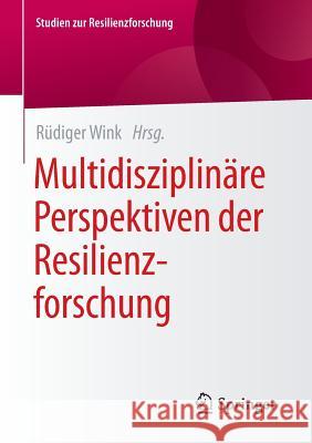 Multidisziplinäre Perspektiven Der Resilienzforschung Wink, Rüdiger 9783658096229