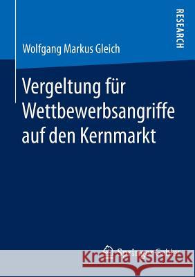 Vergeltung Für Wettbewerbsangriffe Auf Den Kernmarkt Gleich, Wolfgang Markus 9783658096670 Springer Gabler