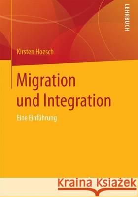 Migration Und Integration: Eine Einführung Hoesch, Kirsten 9783658097356 Springer vs