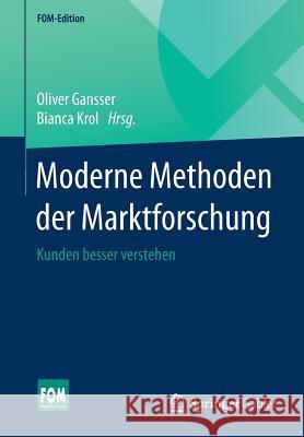 Moderne Methoden Der Marktforschung: Kunden Besser Verstehen Gansser, Oliver 9783658097448 Springer Gabler