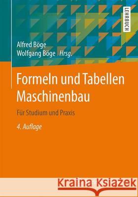 Formeln Und Tabellen Maschinenbau: Für Studium Und Praxis Böge, Alfred 9783658098162 Springer Vieweg