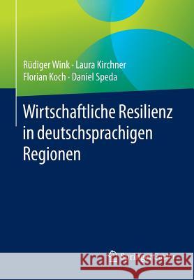 Wirtschaftliche Resilienz in Deutschsprachigen Regionen Wink, Rüdiger 9783658098223 Springer Gabler