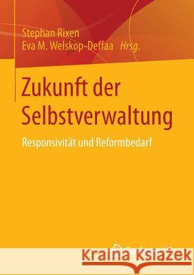 Zukunft Der Selbstverwaltung: Responsivität Und Reformbedarf Rixen, Stephan 9783658098322 Springer vs