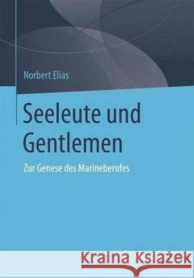 Seeleute Und Gentlemen: Herausgegeben Von Hermann Korte Elias, Norbert 9783658098490 Springer vs