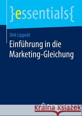 Einführung in Die Marketing-Gleichung Lippold, Dirk 9783658098698 Springer Gabler