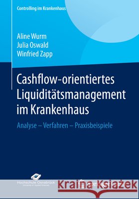 Cashflow-Orientiertes Liquiditätsmanagement Im Krankenhaus: Analyse - Verfahren - Praxisbeispiele Wurm, Aline 9783658098773