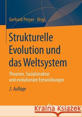 Strukturelle Evolution Und Das Weltsystem: Theorien, Sozialstruktur Und Evolutionäre Entwicklungen Preyer, Gerhard 9783658099060