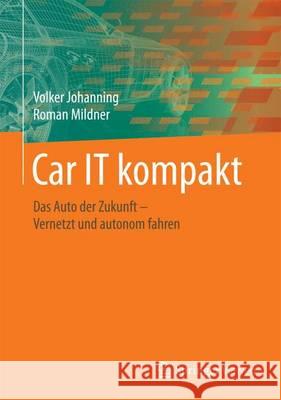 Car It Kompakt: Das Auto Der Zukunft - Vernetzt Und Autonom Fahren Johanning, Volker 9783658099671