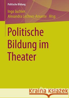 Politische Bildung Im Theater Juchler, Ingo 9783658099770 Springer vs