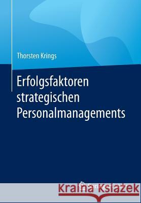 Erfolgsfaktoren Strategischen Personalmanagements Krings, Thorsten 9783658099794 Springer Gabler