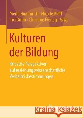 Kulturen Der Bildung: Kritische Perspektiven Auf Erziehungswissenschaftliche Verhältnisbestimmungen Hummrich, Merle 9783658100049 Springer vs