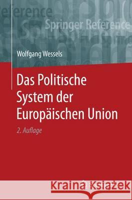 Das Politische System Der Europäischen Union Wessels, Wolfgang 9783658100124
