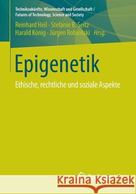 Epigenetik: Ethische, Rechtliche Und Soziale Aspekte Heil, Reinhard 9783658100360 Springer vs