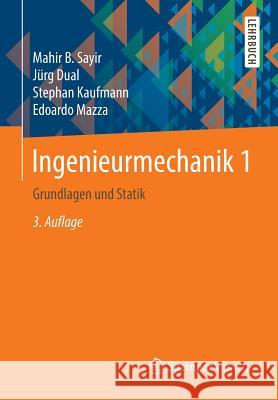Ingenieurmechanik 1: Grundlagen Und Statik Sayir, Mahir 9783658100469 Springer Vieweg