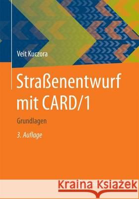 Straßenentwurf Mit Card/1: Grundlagen Kuczora, Veit 9783658100506