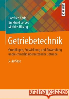 Getriebetechnik: Grundlagen, Entwicklung Und Anwendung Ungleichmäßig Übersetzender Getriebe Kerle, Hanfried 9783658100568 Springer Vieweg