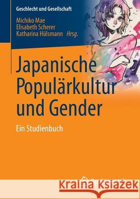 Japanische Populärkultur Und Gender: Ein Studienbuch Mae, Michiko 9783658100629 Springer vs