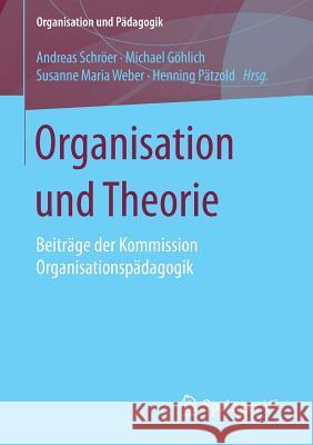 Organisation Und Theorie: Beiträge Der Kommission Organisationspädagogik Schröer, Andreas 9783658100858 Springer vs