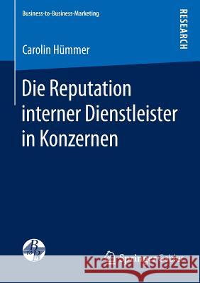 Die Reputation Interner Dienstleister in Konzernen Hümmer, Carolin 9783658101374