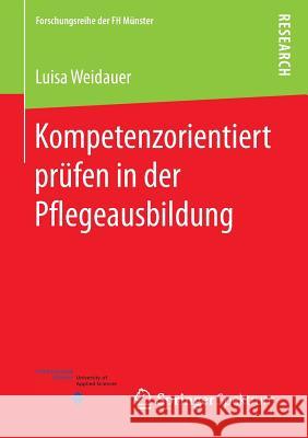 Kompetenzorientiert Prüfen in Der Pflegeausbildung Weidauer, Luisa 9783658101435 Springer Spektrum