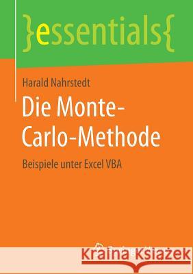Die Monte-Carlo-Methode: Beispiele Unter Excel VBA Harald Nahrstedt 9783658101480