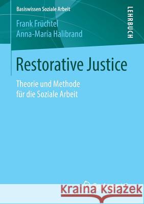 Restorative Justice: Theorie Und Methode Für Die Soziale Arbeit Früchtel, Frank 9783658101787 Springer vs