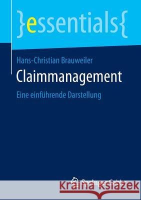 Claimmanagement: Eine Einführende Darstellung Brauweiler, Hans-Christian 9783658102241 Springer Gabler