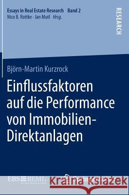 Einﬂussfaktoren Auf Die Performance Von Immobilien-Direktanlagen Kurzrock, Björn-Martin 9783658102289 Springer Gabler