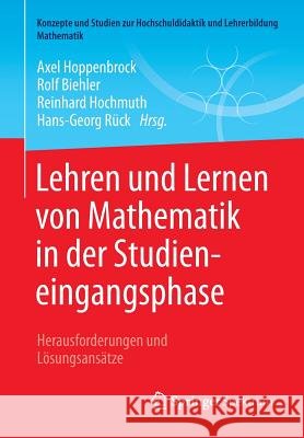 Lehren Und Lernen Von Mathematik in Der Studieneingangsphase: Herausforderungen Und Lösungsansätze Hoppenbrock, Axel 9783658102609 Springer Spektrum
