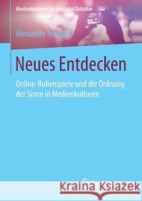 Neues Entdecken: Online-Rollenspiele Und Die Ordnung Der Sinne in Medienkulturen Schmidl, Alexander 9783658103088 Springer vs