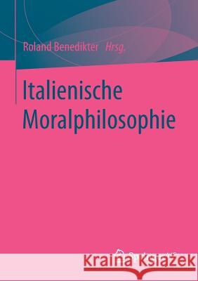 Italienische Moralphilosophie Roland Benedikter 9783658103187