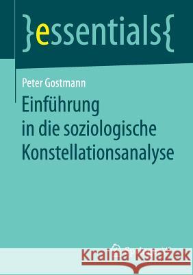 Einführung in Die Soziologische Konstellationsanalyse Gostmann, Peter 9783658103262 Springer vs