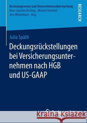 Deckungsrückstellungen Bei Versicherungsunternehmen Nach Hgb Und Us-GAAP Späth, Julia 9783658103620 Springer Gabler