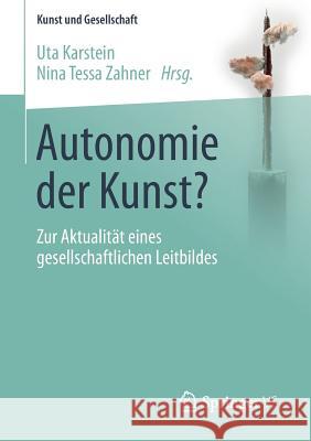 Autonomie Der Kunst?: Zur Aktualität Eines Gesellschaftlichen Leitbildes Karstein, Uta 9783658104054 Springer vs