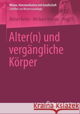 Alter(n) Und Vergängliche Körper Keller, Reiner 9783658104191 Springer vs