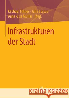 Infrastrukturen Der Stadt Flitner, Michael 9783658104238 Springer vs