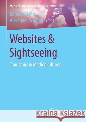 Websites & Sightseeing: Tourismus in Medienkulturen Hahn, Kornelia 9783658104252 Springer vs