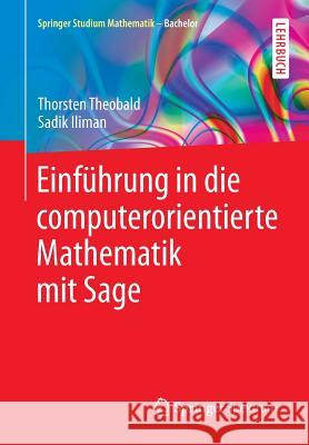 Einführung in Die Computerorientierte Mathematik Mit Sage Theobald, Thorsten 9783658104528 Springer Spektrum