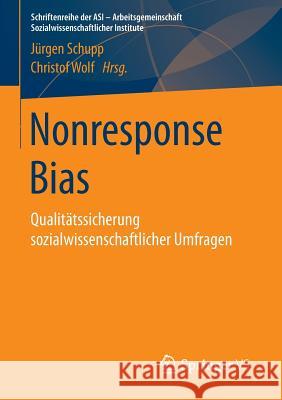 Nonresponse Bias: Qualitätssicherung Sozialwissenschaftlicher Umfragen Schupp, Jürgen 9783658104580